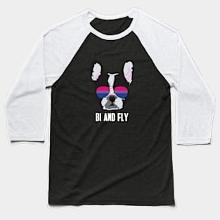 BI AND FLY - Boston Terrier Dog Bi Bisexual Pride Flag Baseball T-Shirt